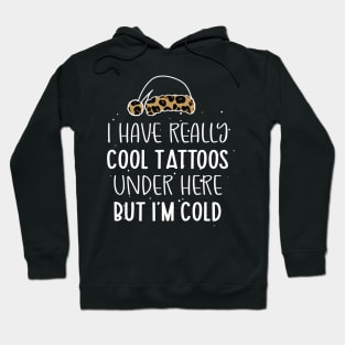 Leopard Hat Tattoos Girl Lover - Cool Tattoos Under Here But I'm Cold - Christmas Tattoos Gift Lover Hoodie